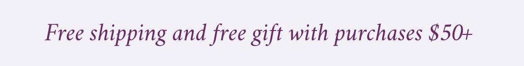 Free shipping and free gift with purchases $50+