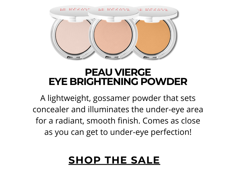 PEAU VIERGE EYE BRIGHTENING POWDER. A lightweight, gossamer powder that sets concealer and illuminates the under-eye area for a radiant, smooth finish. Comes as close as you can get to under-eye perfection! Click here to SHOP NOW!