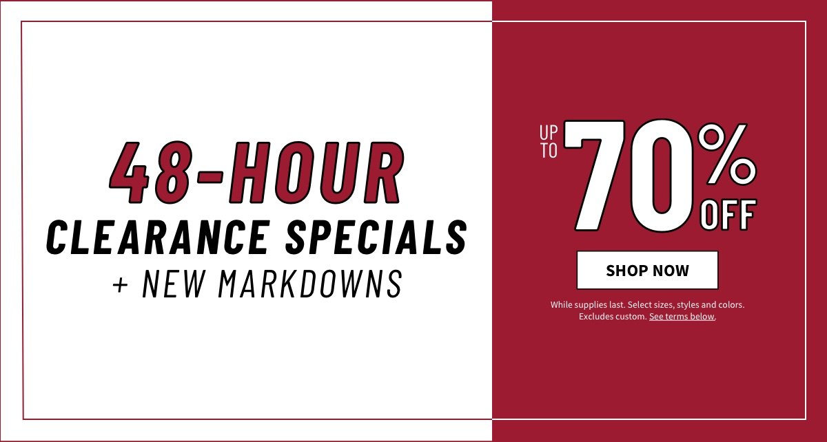 Shop our 48 Hour Clearance Specials for up to 70% off