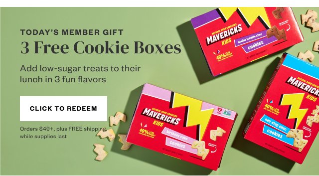 Today's Member Gift: 3 Free Cookies Boxes. Click to Redeem.
