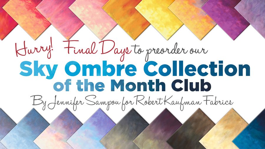 Hurry! Final Days to Preorder our Sky Ombre Collection of the Month Club By Jennifer Sampou for Robert Kaufman Fabrics