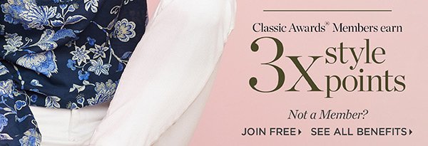 Classic Awards Members earn 3X Style Points. Not a member? Join free and see all benefits