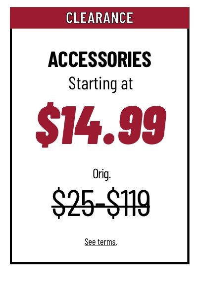 Clearance Accessories starting at $14.99