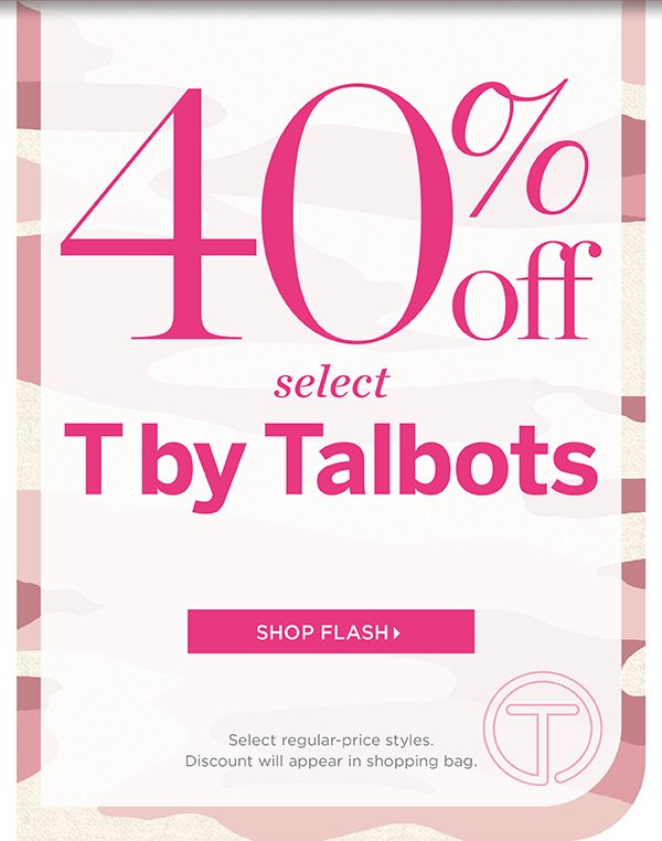 FLASH SALE! 40% off Select T by Talbots | Shop Now
