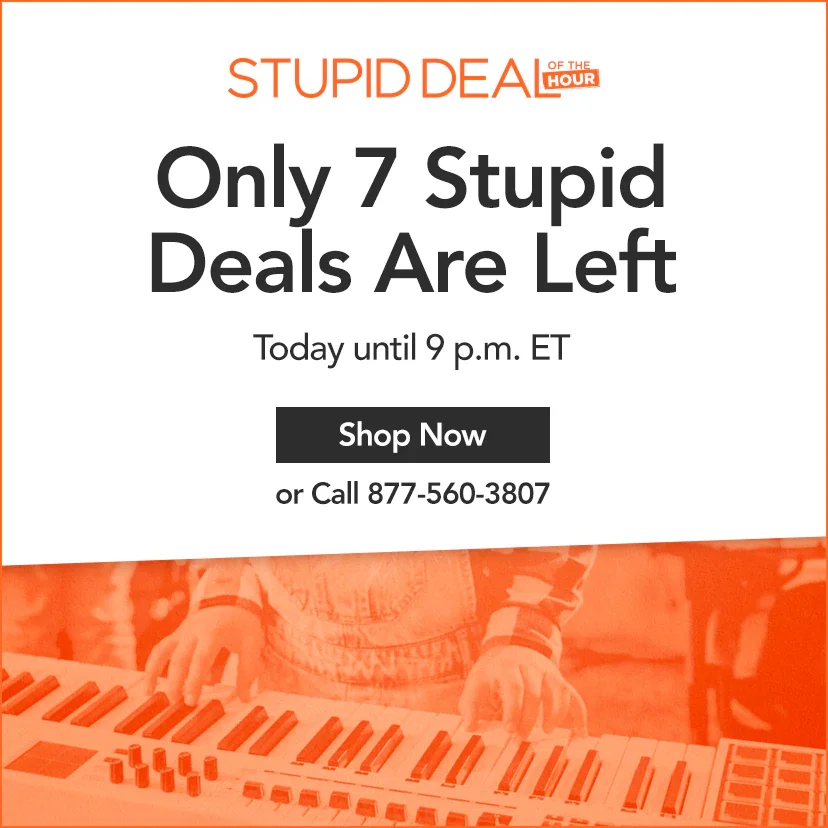 Only 7 Stupid Deals Are Left. Today until 9 p.m. ET. Shop Now or call 877-560-3807