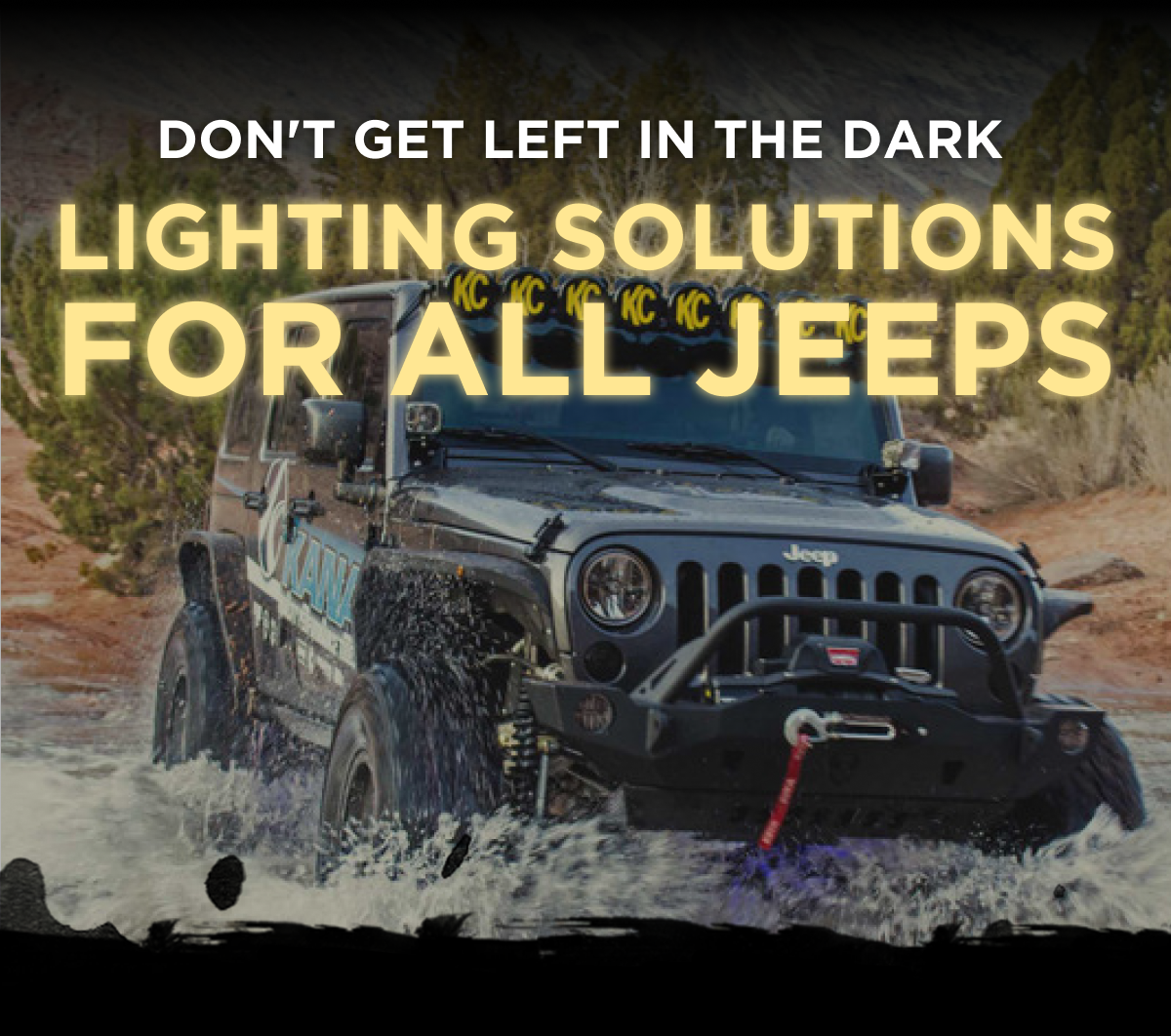 Don't Get Left In The Dark - Lighting Solutions For All Jeeps