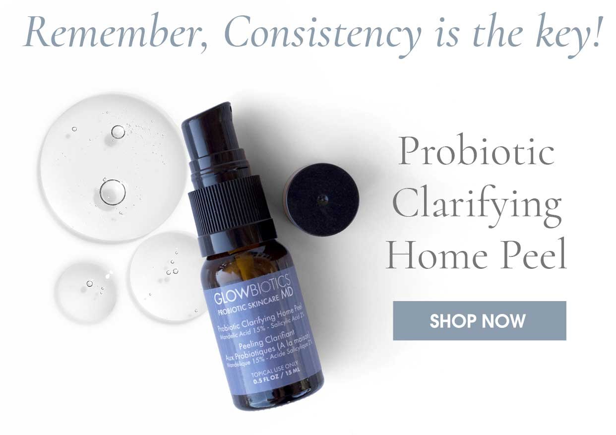 Consistency is the key - Probiotic Clarifying Home Peel