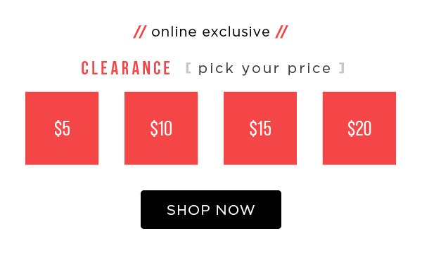 Online exclusive. Clearance pick your price. Shop now