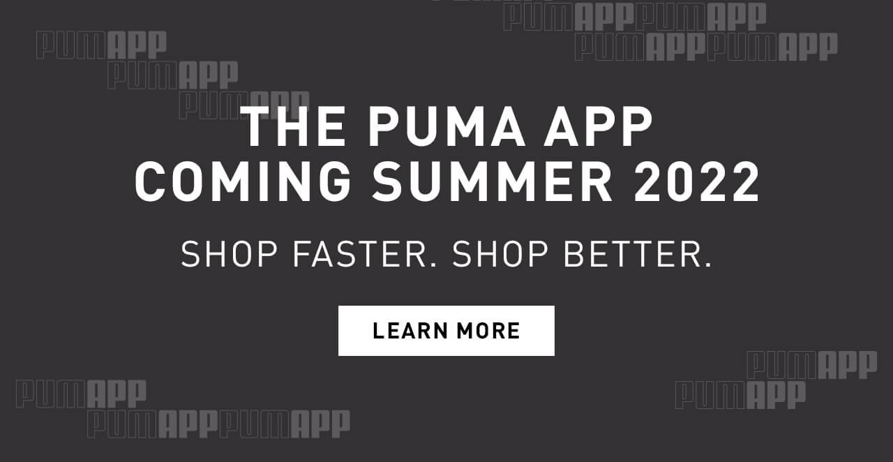 THE PUMA APP COMING SUMMER 2022 | SHOP FASTER. SHOP BETTER. | LEARN MORE
