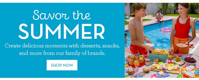 Savor the Summer - Create delicious moments with desserts, snacks, and more from our family of brands.