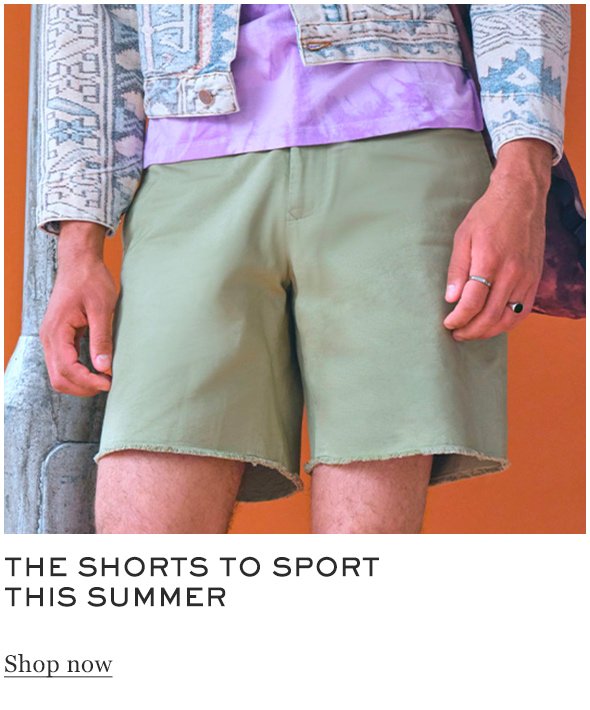 The shorts to sport this summer SHOP NOW