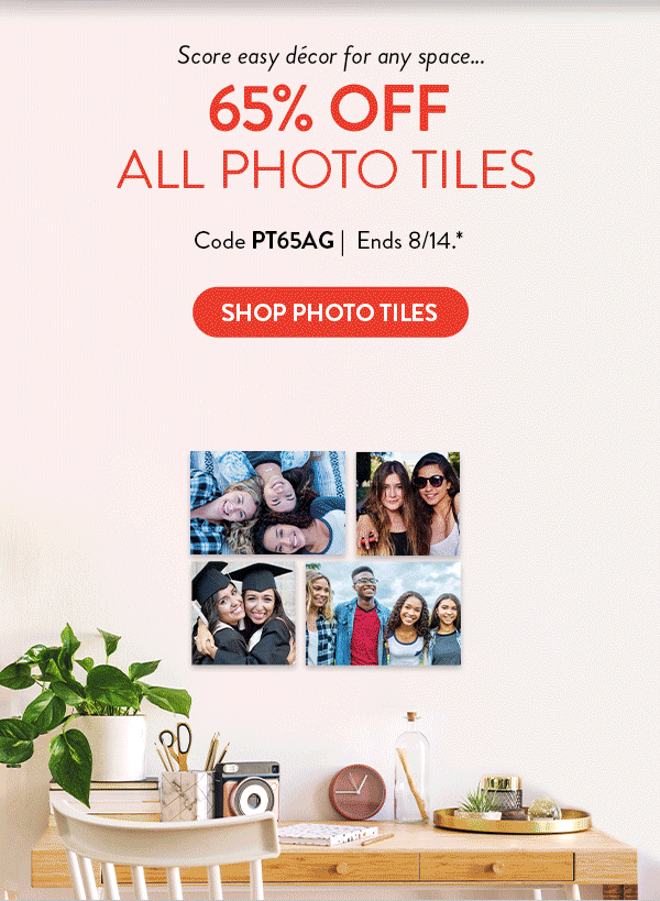 Score easy décor for any space. 65 percent off all photo tiles with code PT65AG. Offer ends August fourteenth. See * for details. Click to shop photo tiles.