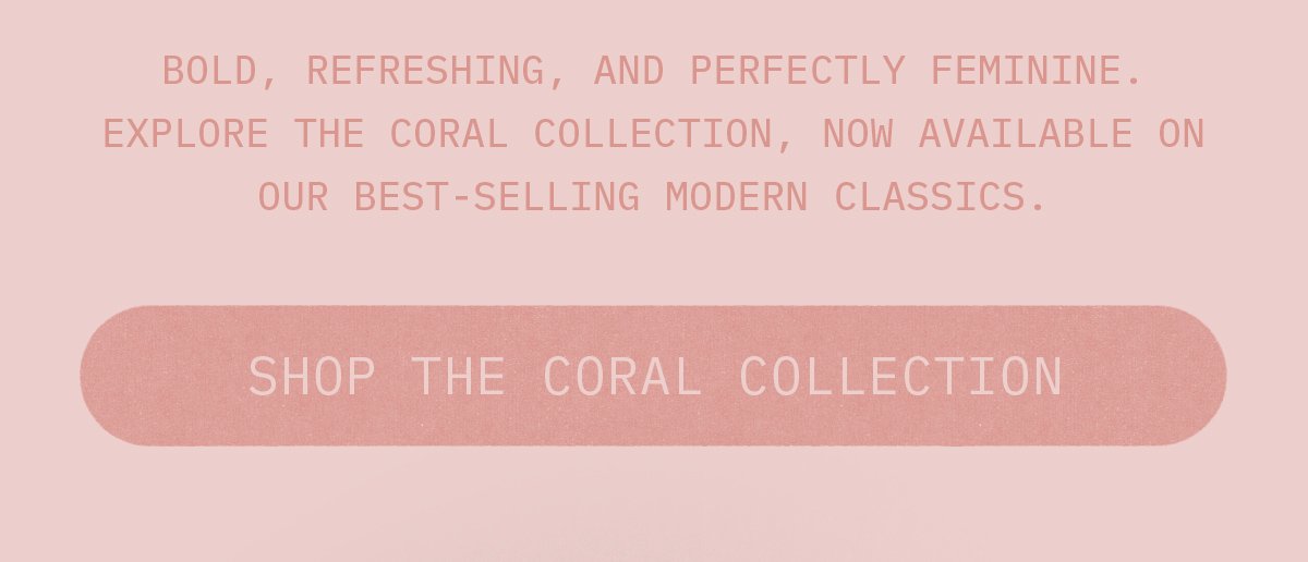 Shop the Coral Collection