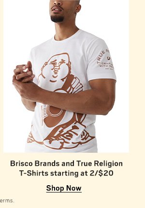 Brisco Brands and True Relgion Tees Starting at 2/$20 Shop Now