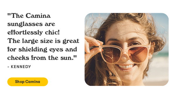 "the camina sunglasses are effortlessy chic! the large size is great for shielding eyes and cheeks from the sun" - kennedy. shop camina