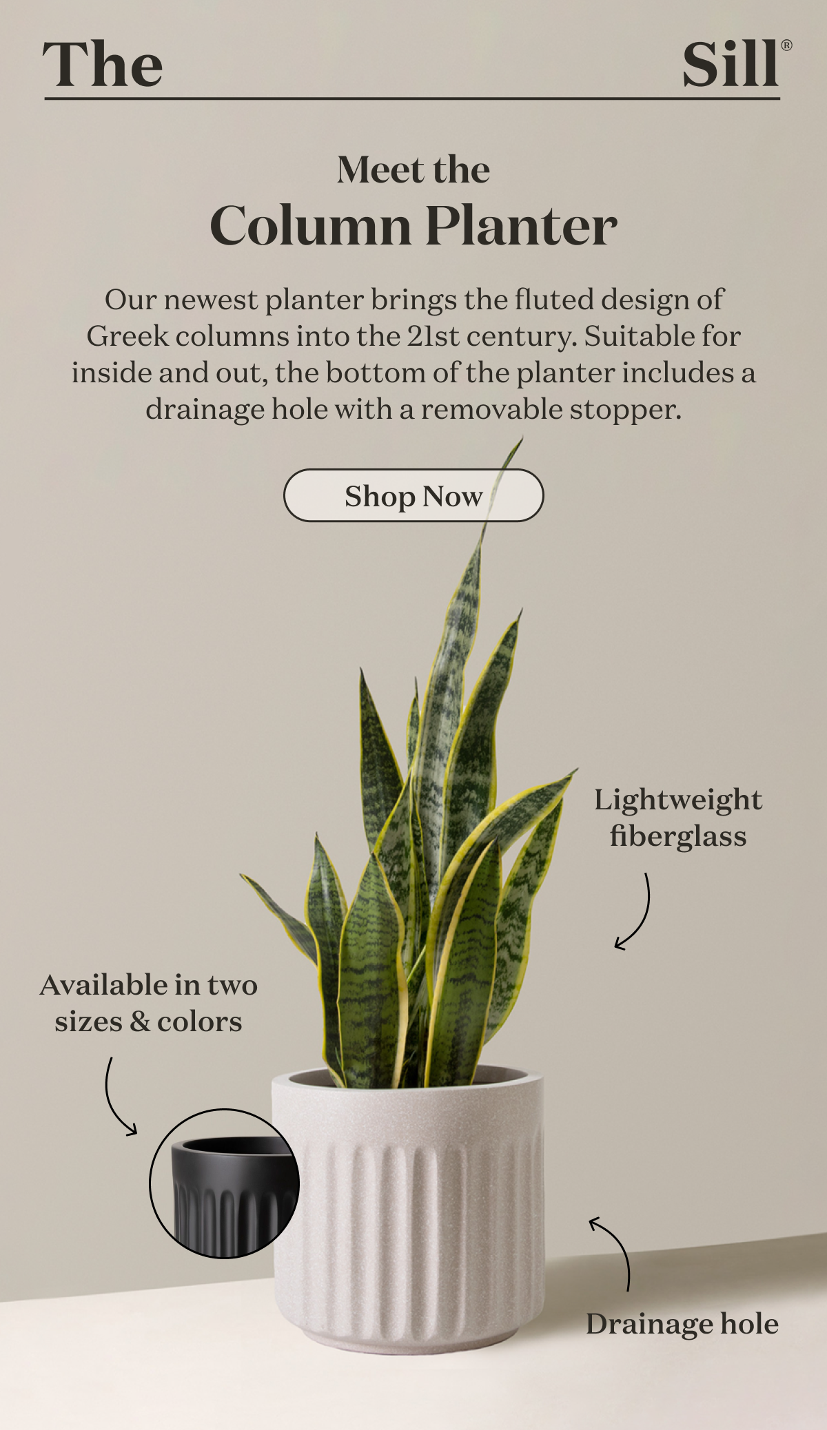 Meet the Column Planter: Our newest planter brings the fluted design of Greek columns into the 21st century. Suitable for inside and out, the bottom of the planter includes a drainage hole with a removable stopper. Shop now.
