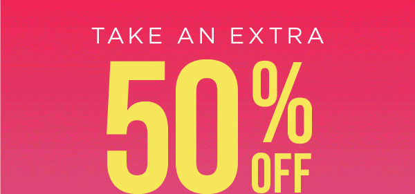 Take an extra 50% off all clearance.