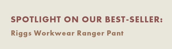 Spotlight on Our Best-Seller: Riggs Workwear Ranger Pant