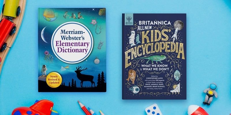Merriam-Webster's Elementary Dictionary and Britannica All New Kids Encyclopedia