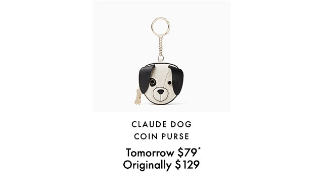CLAUDE DOG COIN PURSE,  Tomorrow $79*, Originally $129.
