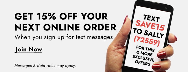GET 15% OFF YOUR NEXT ONLINE ORDER | TEXT SAVE15 TO SALLY (72559)