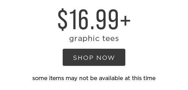 $16.99+ graphic tees. Shop now