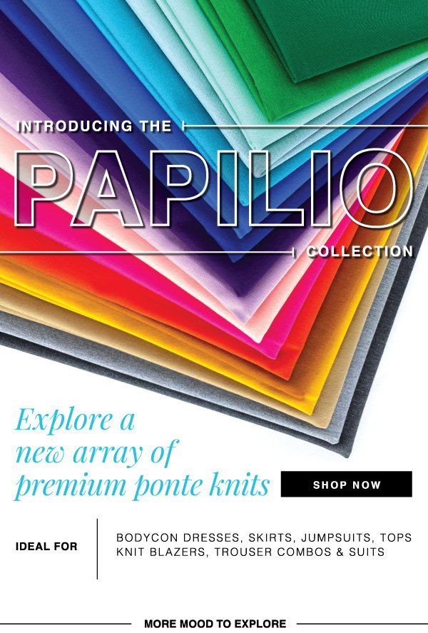 INTRODUCING THE NEW PAPILIO COLLECTION OF PONTE KNITS