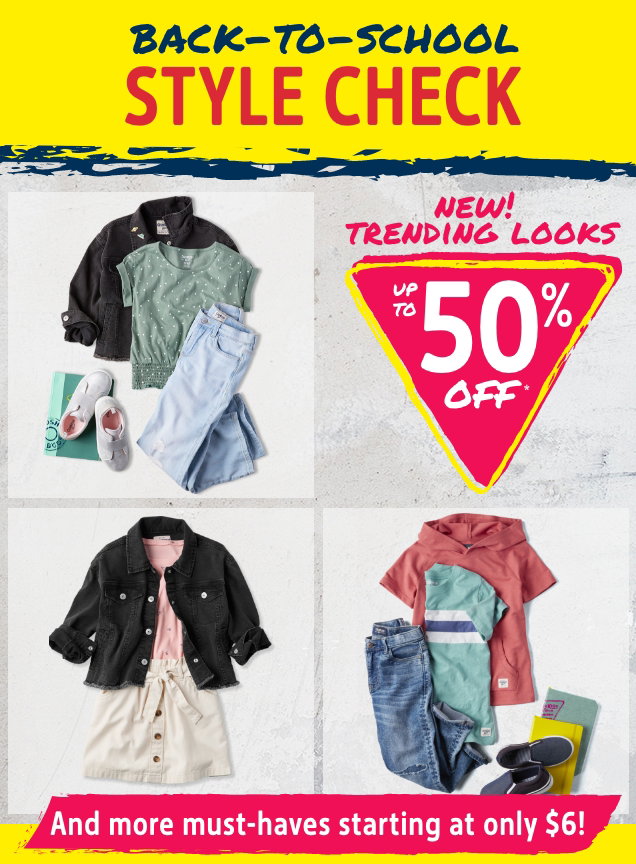 BACK-TO-SCHOOL STYLE CHECK | NEW! TRENDING LOOKS UP TO 50% OFF* | And more must-haves starting at only $6!