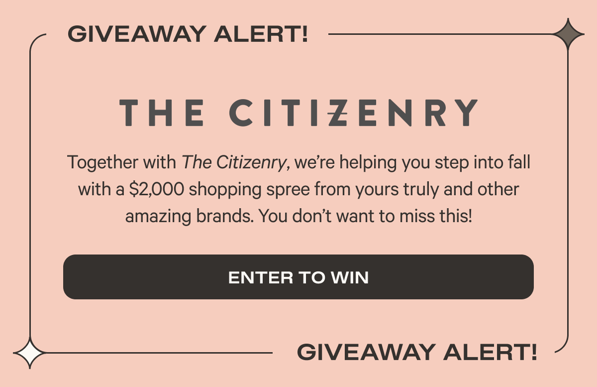 Giveaway Alert - The Citizenry - Together with the Citizenry, we're helping you step into fall with a two thousand dollar shopping spree from yours truly and other amazing brands. You don't want to miss this! - Enter to Win