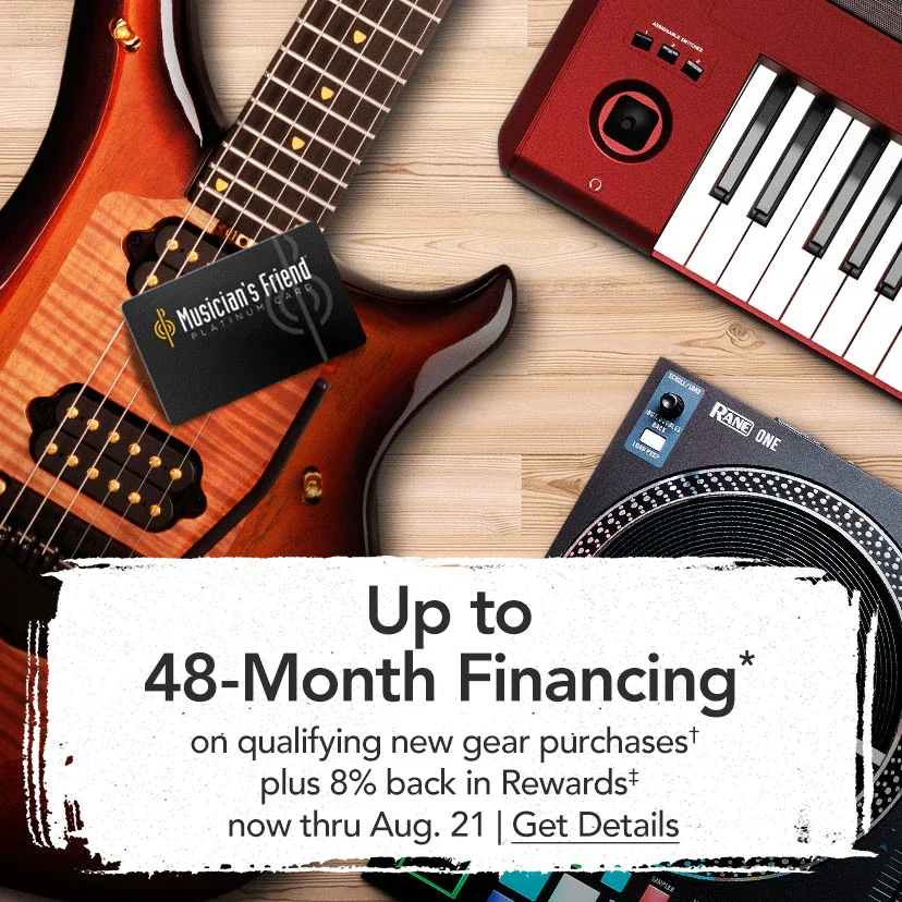 Up to 48-Month Financing* on new gear purchases† now thru Aug. 21. Get Details. 