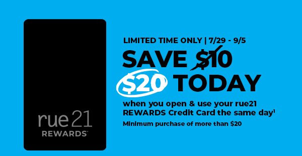 Save $20 today when you open & use your rue21 REWARDS Credit Card the same day