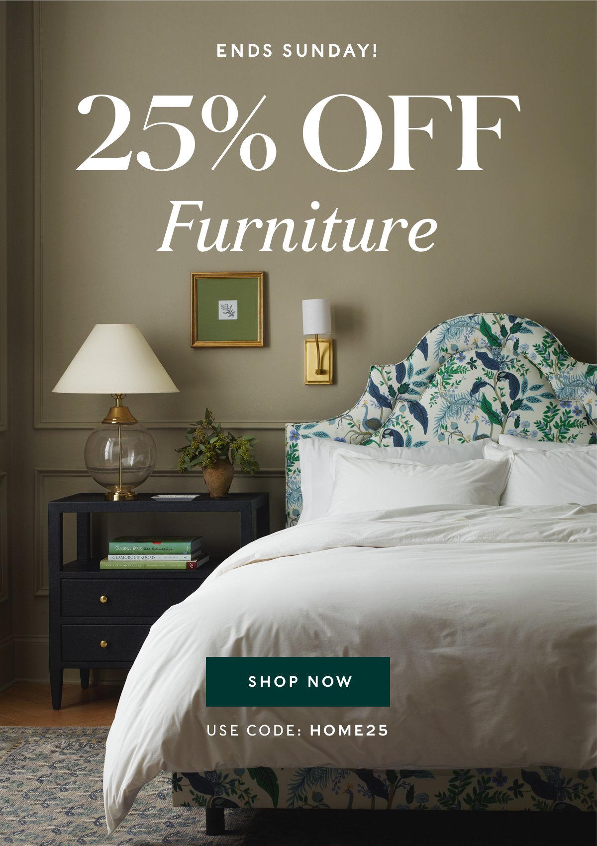 25% off Furniture. Shop now. Use code HOME25