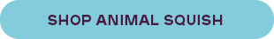 SHOP ANIMAL SQUISH