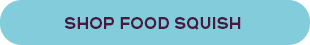 SHOP FOOD SQUISH