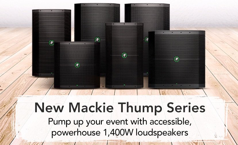 New Mackie Thump Series. Pump up your event with accessible, powerhouse 1,400W loudspeakers. Shop Now
