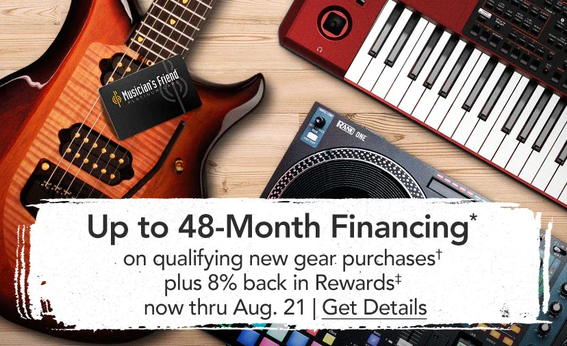 Up to 48-Month Financing* on new gear purchases† now thru Aug. 21. Get Details