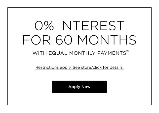 0% Interest for 60 Months with Equal Monthly Payments - Apply Now
