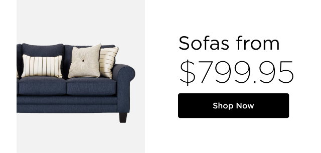 Sofas from $799.95 - Shop Now