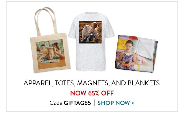 Apparel, totes, magnets, and blankets now 65 percent off. Use code GIFTAG65. Click to shop now.