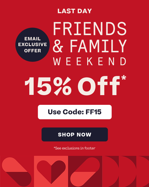 Friends and Family Weekend 15% off