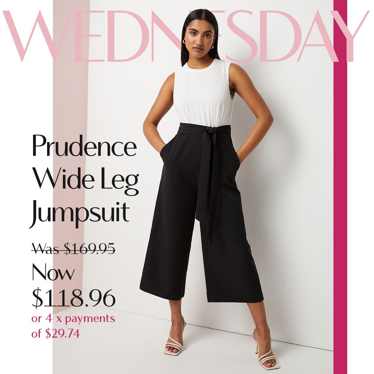 WEDNESDAY | Prudence Wide Leg Jumpsuit Was $169.95 Now $118.96  or 4 x payments of $29.74