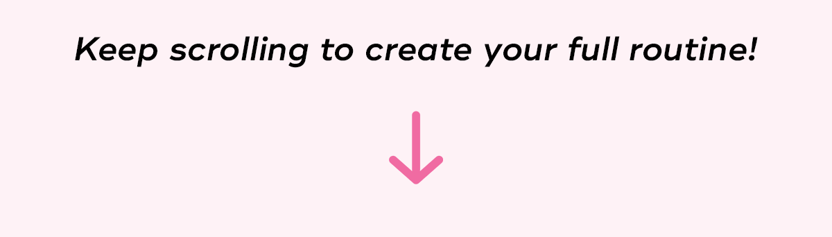 Keep scrolling to create your full routine