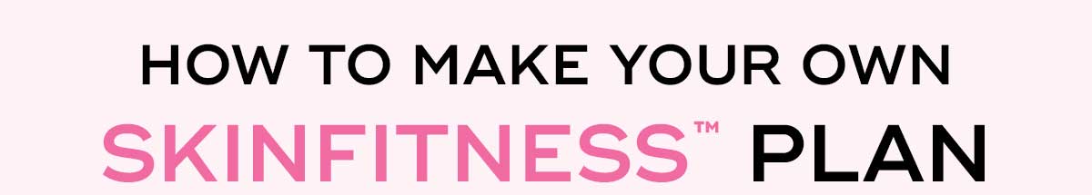 Skin Fitness Plan