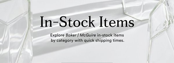 In-Stock Items | Explore Baker/McGuire in-stock items by category with quick shipping times.