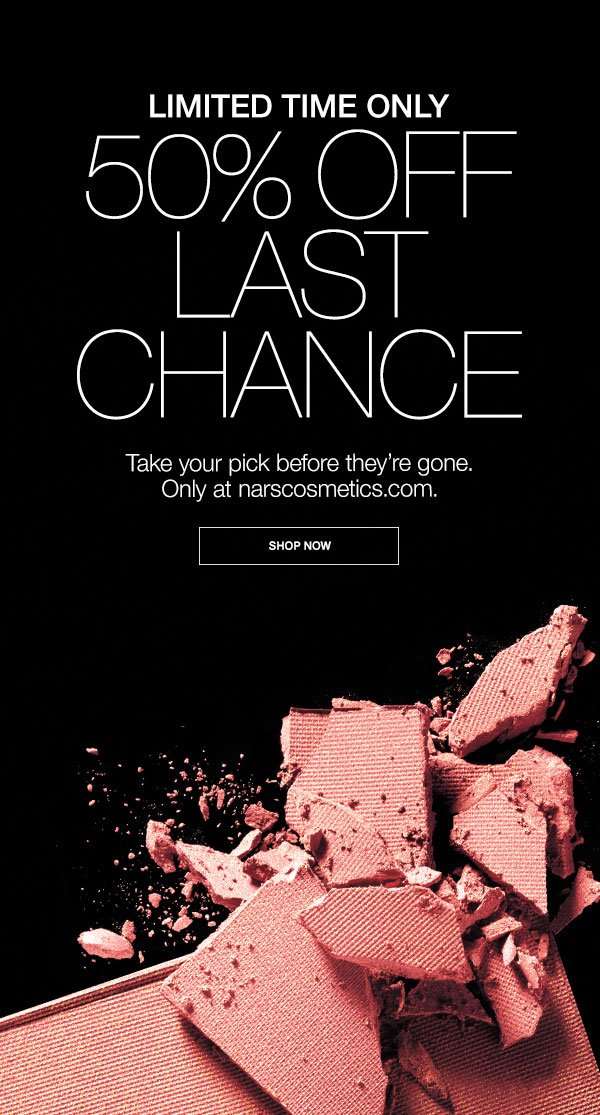 50% off Last Chance. Only at narscosmetics.com