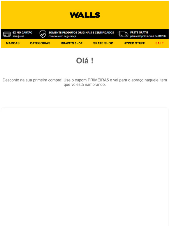 Desconto na sua primeira compra! Use o cupom PRIMEIRA5 e vai para o abraço naquele item que vc está namorando.