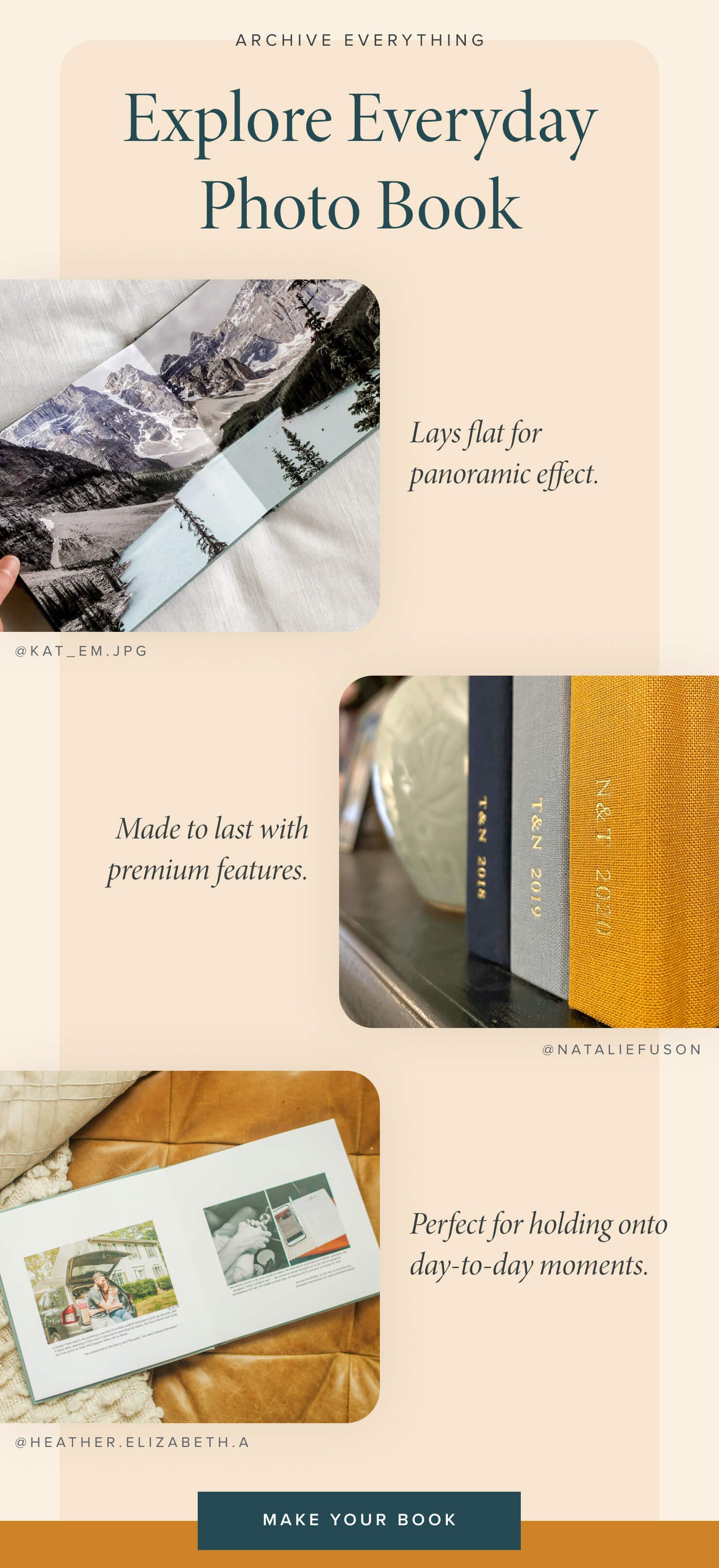 Archive Everything | Explore Everyday Photo Book | Lays flat for panoramic effect. | Made to last with premium features. | Perfect for holding onto day-to-day moments. | Start Designing
