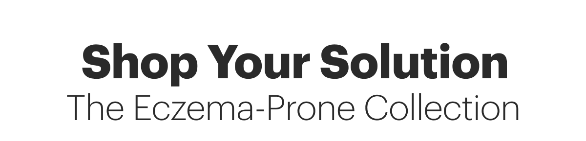 Shop Your Solution: Eczema-Prone Collection