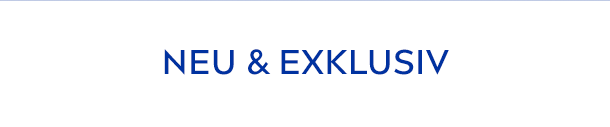 NEU & EXKLUSIV