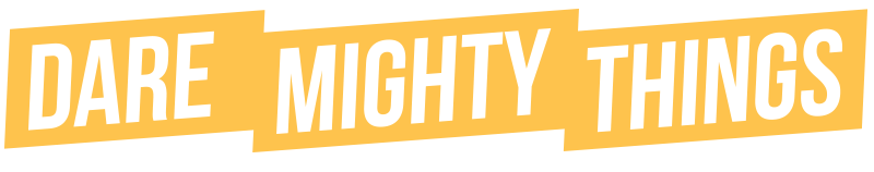 Dare Mighty Things